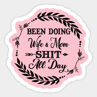 Wife and Mom Shit All Day Sticker